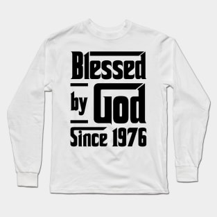 Blessed By God Since 1976 47th Birthday Long Sleeve T-Shirt